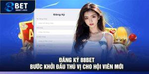 Đăng Ký 88Bet – Bước Khởi Đầu Thú Vị Cho Hội Viên Mới